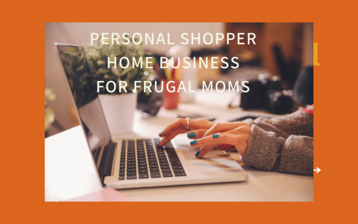 Personal Shopper Home Business for Frugal Moms