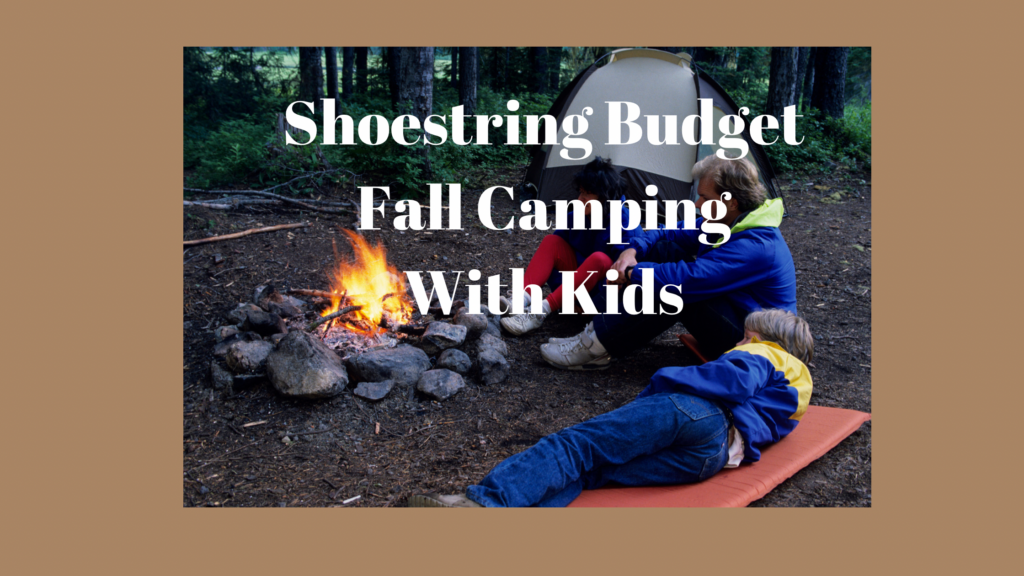 Shoestring Budget Fall Camping with Kids