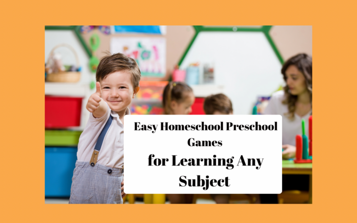 Easy Homeschool Preschool Games for Learning Any Subject