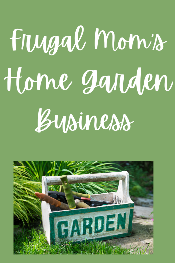 Frugal Moms Home Garden Business