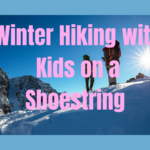 Winter Hiking Tips on a Shoestring Budget