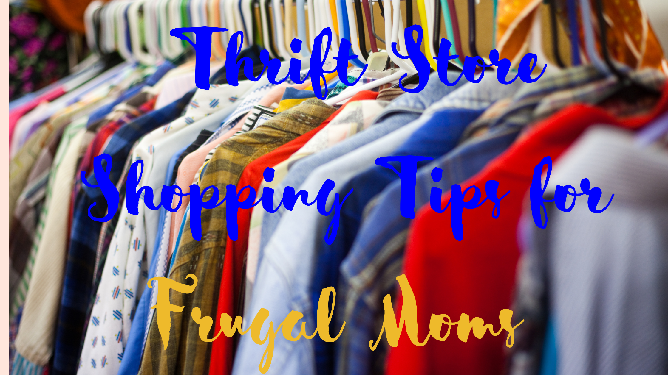 Thrift Store Shopping Tips for Frugal Moms