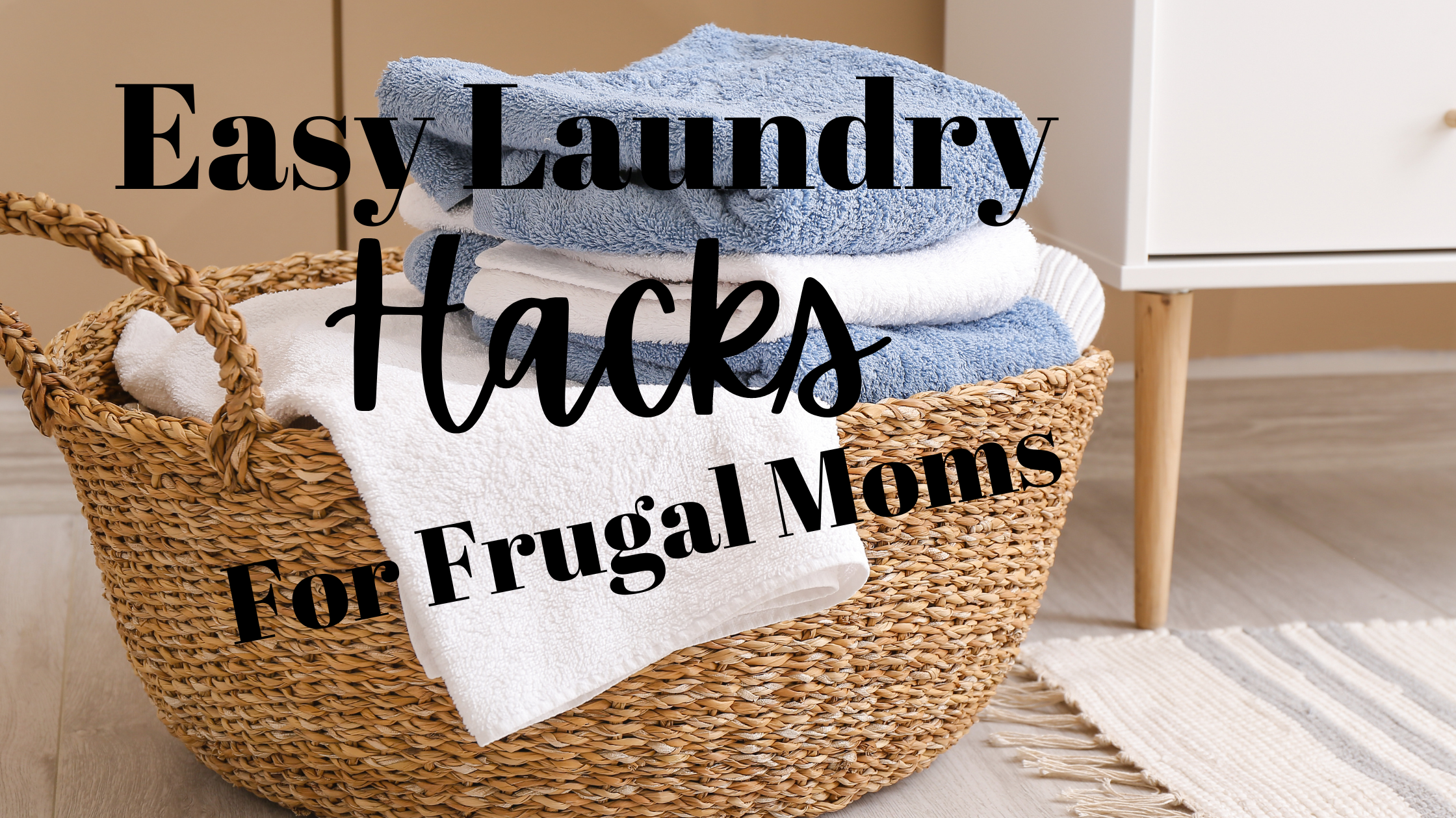 Easy Laundry Hacks for Frugal Moms