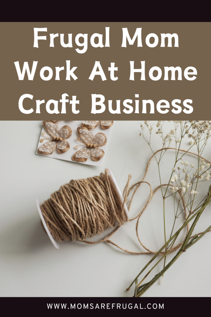 Frugal Mom Work At Craft Home Business