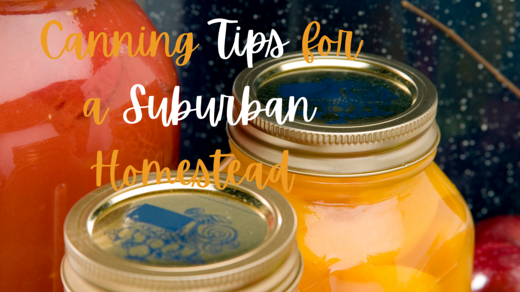 Canning Tips for a Suburban Homestead