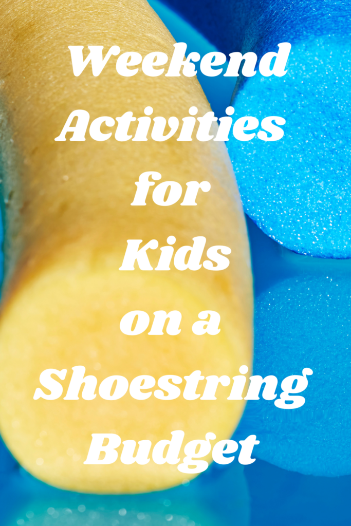 Weekend Activities for Kids on a Shoestring Budget