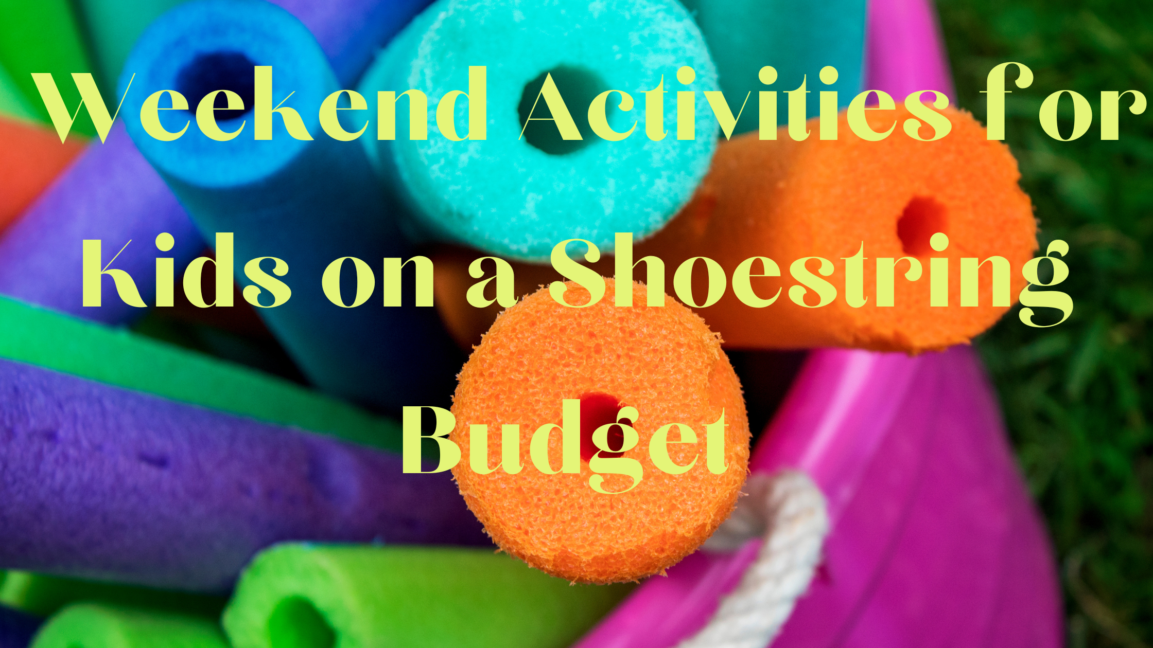 Weekend Activities for Kids on a Shoestring Budget