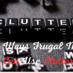 5 Ways Frugal Moms Can Use Clutter