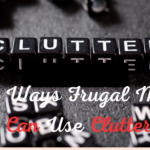 Five Ways Frugal Moms Can Use Clutter