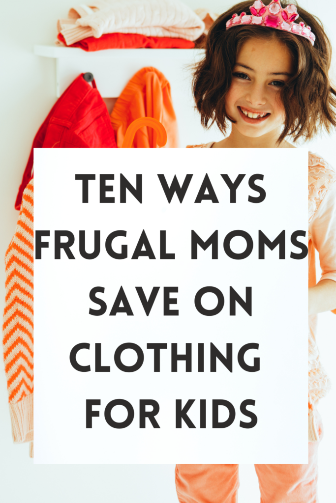 Ten Ways for Frugal Moms to Save on Clothing for Kids