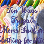 Ten Ways Frugal Moms Save on Clothing for Kids