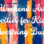 Weekend Art Activities on a Shoestring Budget