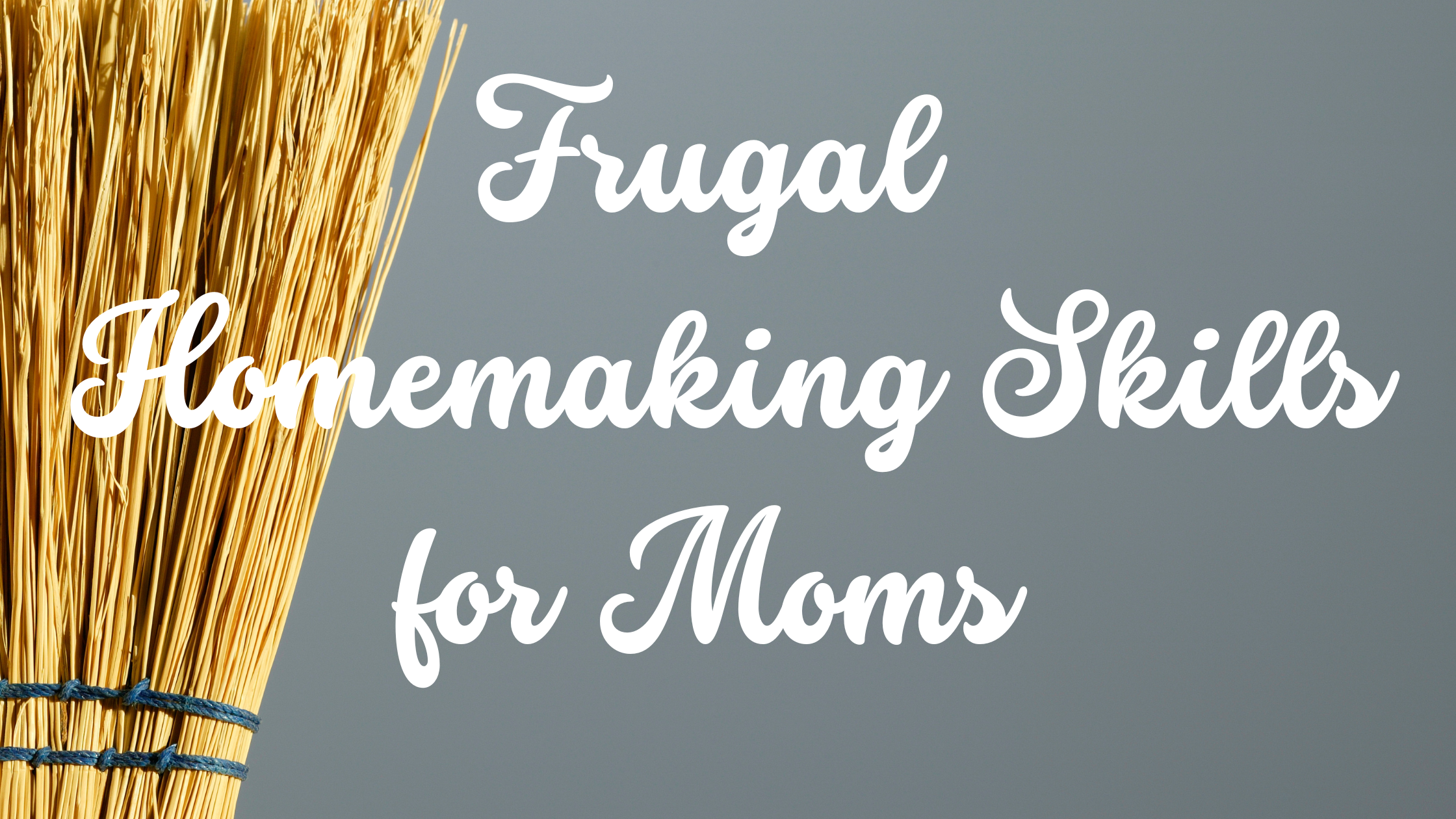 Frugal Homemaking Skills for Moms