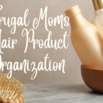 Frugal Moms Hair Product Organization