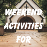 Weekend Activities for Church