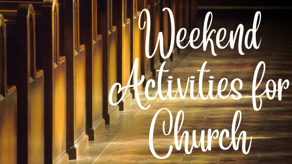 Weekend Activities for Church