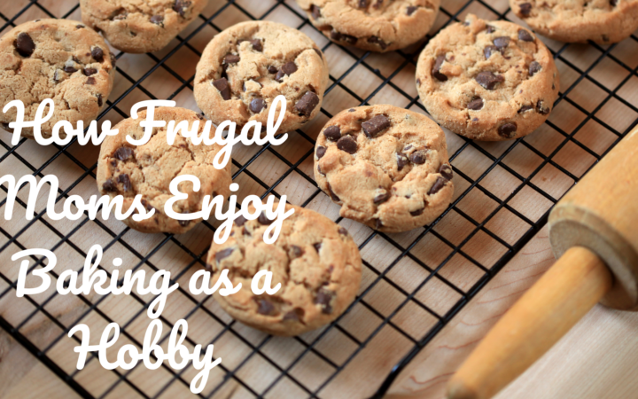 How Frugal Moms Enjoy Baking as a Hobby