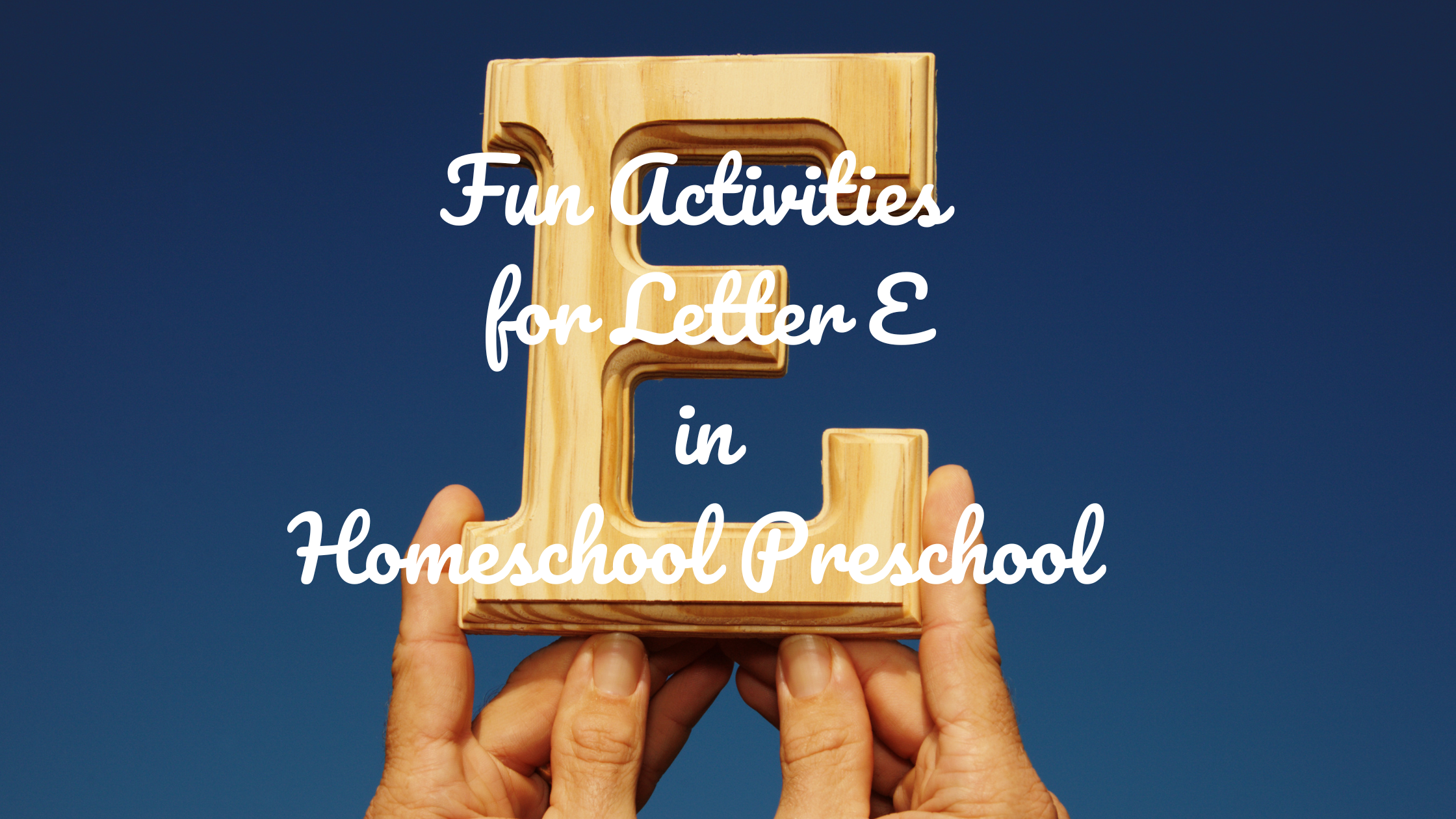 Fun activities for Letter E in Homeschool Preschool