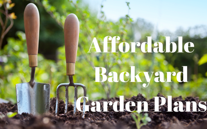 Affordable Backyard Garden Plans