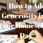 How to Add Generosity Into Your Homeschool Family