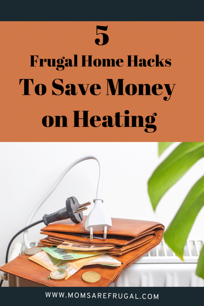 5 Frugal Home Hacks to Save Money on Heating Costs