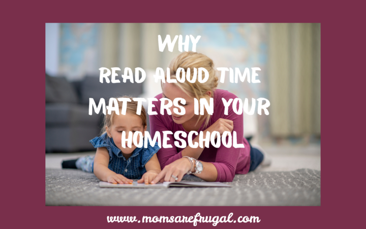 Why Read Aloud Time Matters in your Homeschool