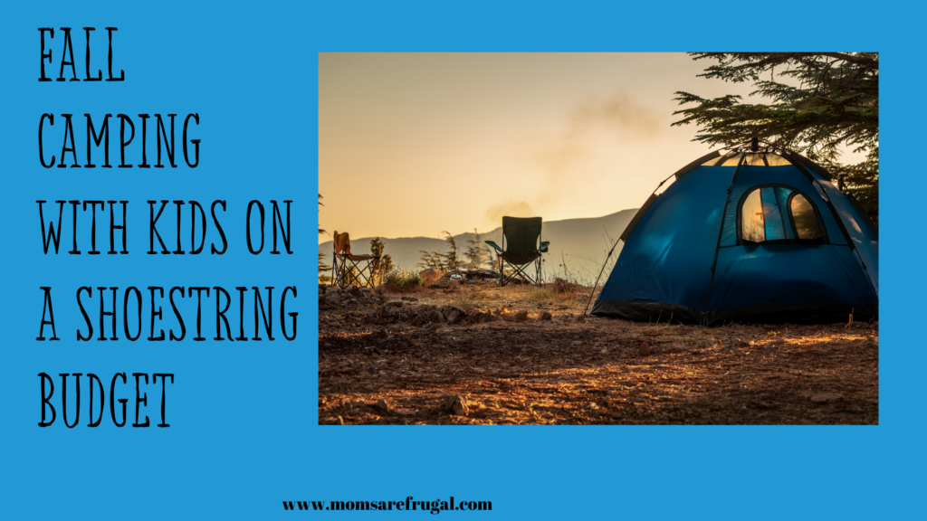 Fall Camping with Kids on a Shoestring Budget