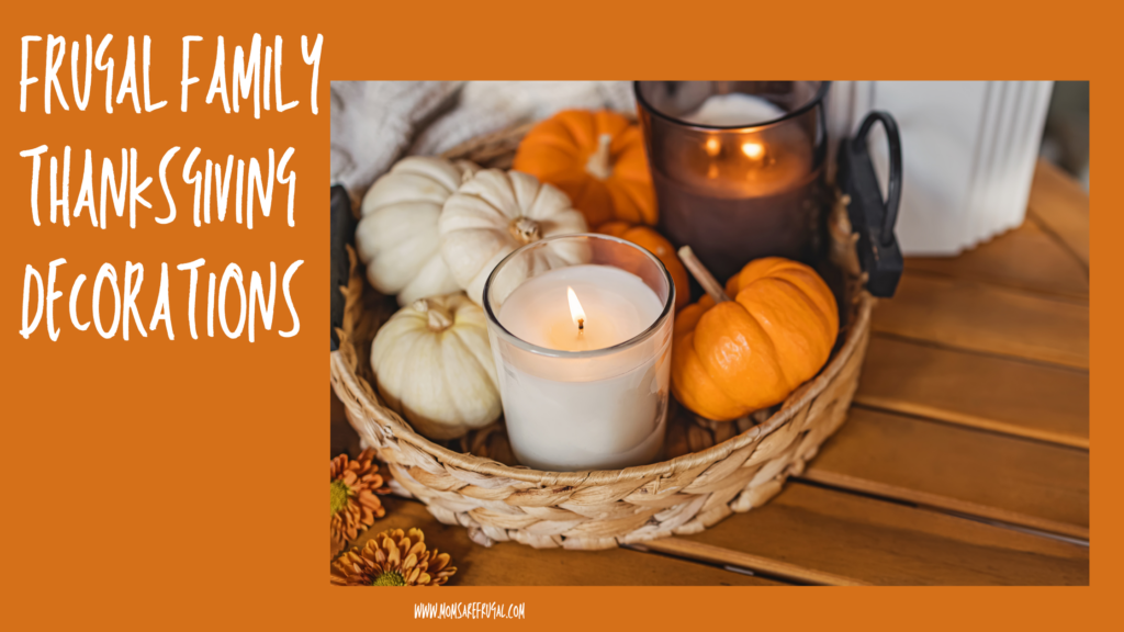 Frugal Family Thanksgiving Decorations