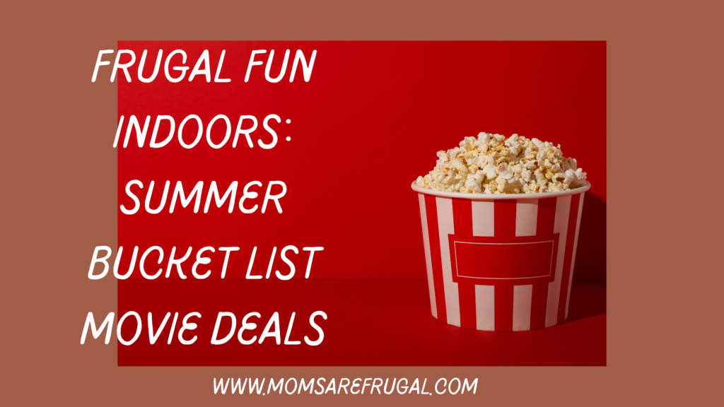 Frugal Fun Indoors: Summer Bucket List Movie Deals