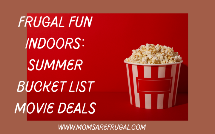 Frugal Fun Indoors: Summer Bucket List Movie Deals
