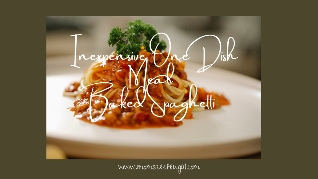 Inexpensive One Dish Meal Baked Spaghetti