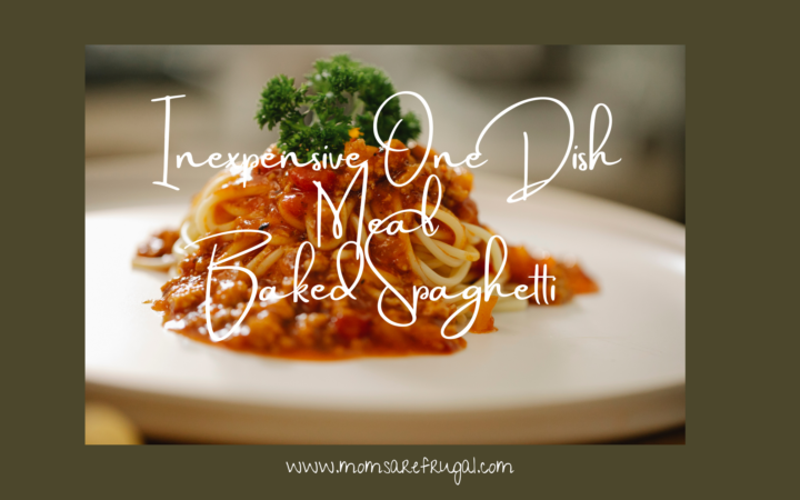 Inexpensive One Dish Meal Baked Spaghetti