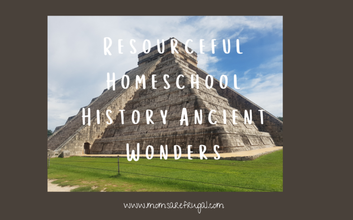 Resourceful Homeschool History Ancient Wonders