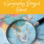 Homeschool Geography Project Ideas