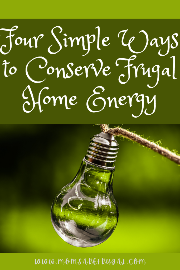 Four Simple Ways to Conserve Frugal Home Energy