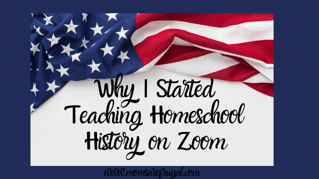 Why I Started Teaching Homeschool History on Zoom