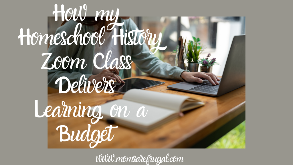 How my Homeschool History Zoom Class Delivers Learning on a Budget