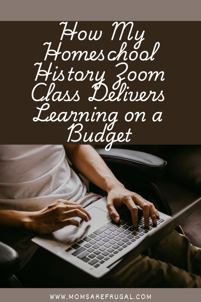 How my Homeschool History Zoom Class Delivers Learning on a Budget.