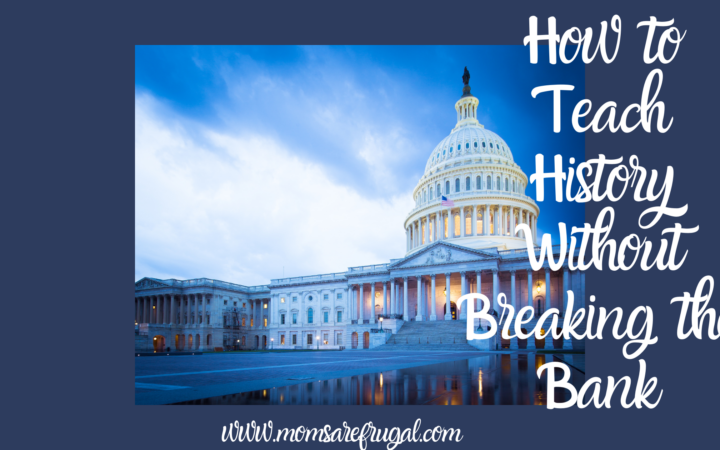 How to Teach History Without Breaking the Bank.