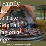 Frugal Family Fun: How to Take Your Kids Fall Camping on a Budget