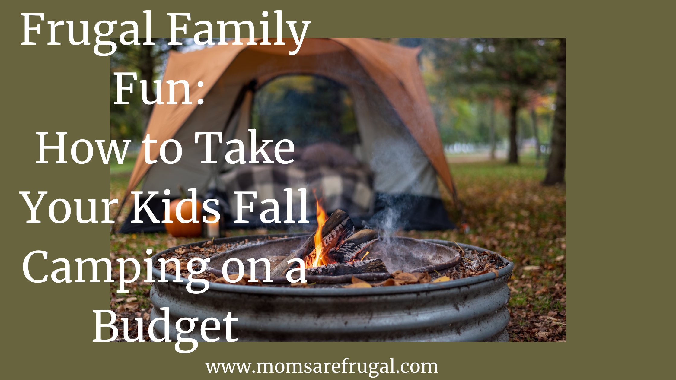 Frugal Family Fun: How to Take Your Kids Fall Camping on a Budget