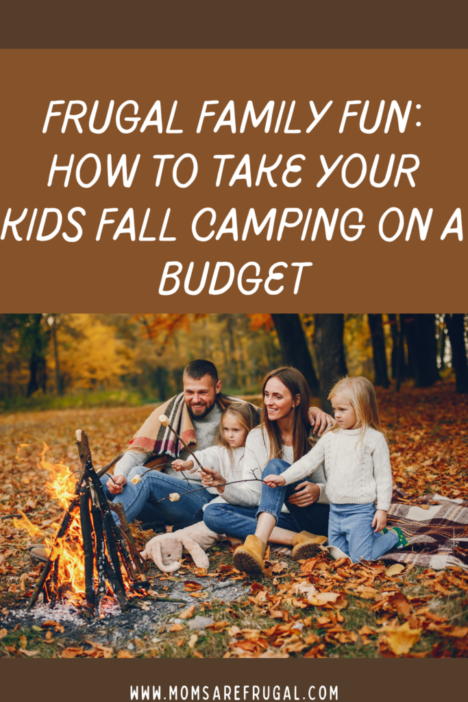 Frugal Family Fun: How to Take Your Kids Fall Camping on a Budget.