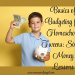 Basics of Budgeting for Homeschool Tweens: Simple Money Lessons