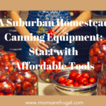 A Suburban Homestead Canning Equipment: Start with Affordable Tools A Suburban Homestead Canning Equipment: Start with Affordable Tools.