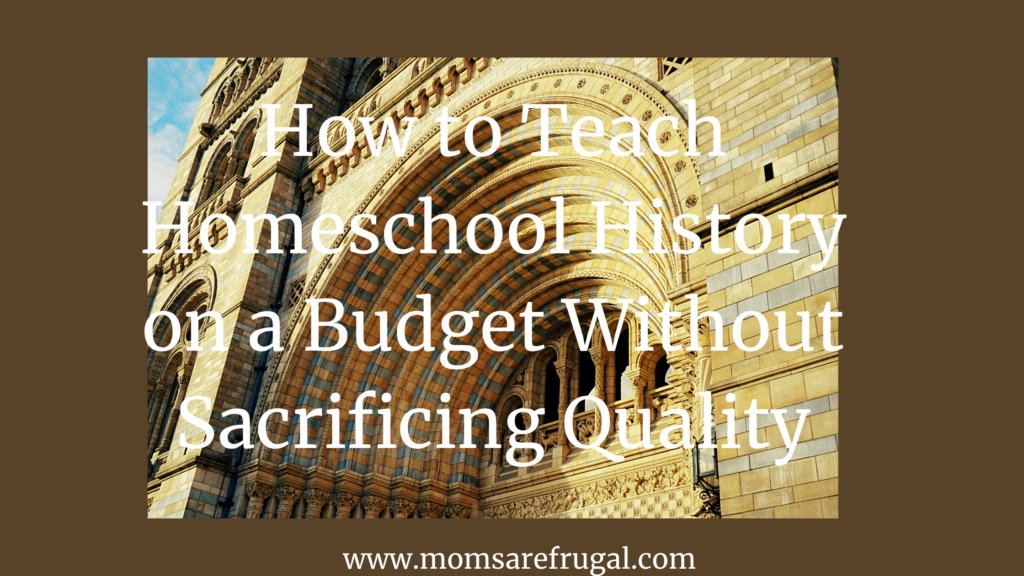 How to Teach History on a Budget Without Sacrificing Quality