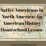 Native Americans: A Homeschool American History Lesson Native Americans in North America: An American History Homeschool Lesson