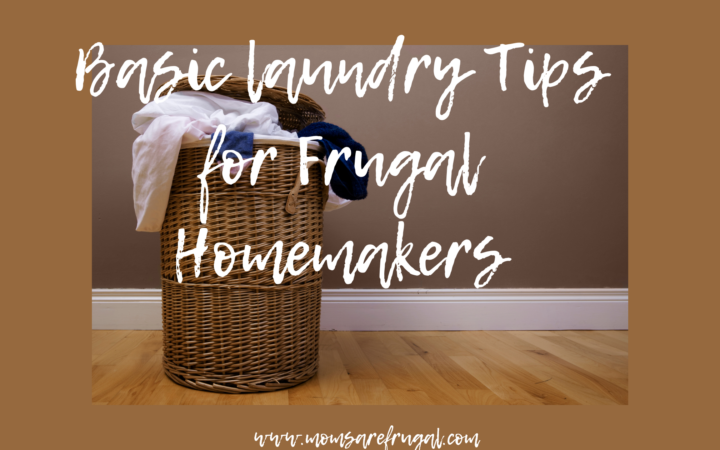 Basic Laundry Tips for Frugal Homemakers