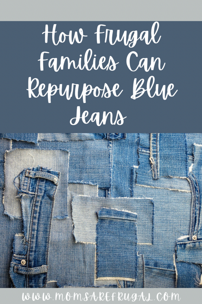 How Frugal Families Can Repurpose Blue Jeans