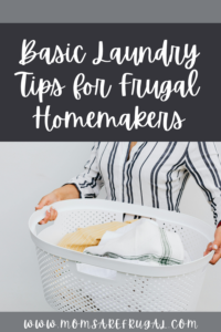 Basic Laundry Tips for Frugal Homemakers - Moms are Frugal