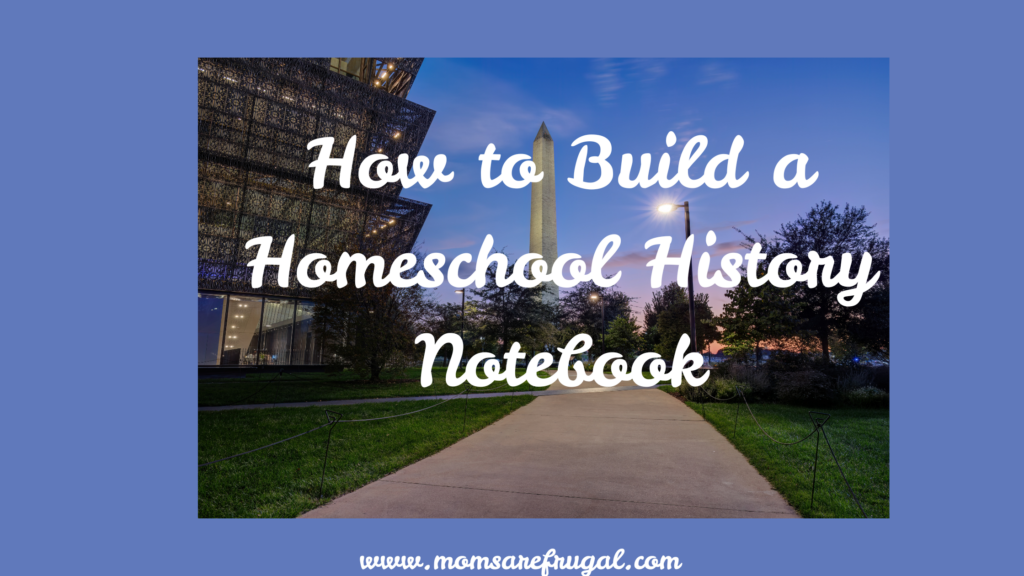 How to build a homeschool history notebook